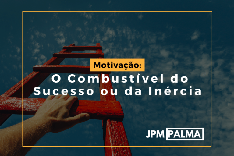 Motivação: O Combustível do Sucesso ou da Inércia
