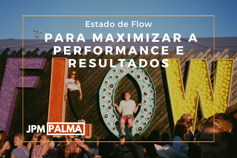 O Estado de Flow para Maximizar a Performance e Resultados
